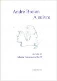 André Breton. A Suivre