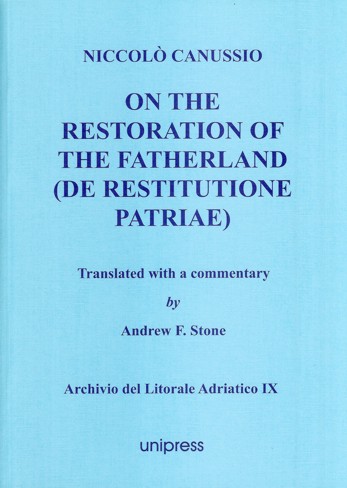 On the Restoration of the Fatherland (De Restitutione Patriae) Translated with a commentary by Andrew F. Stone